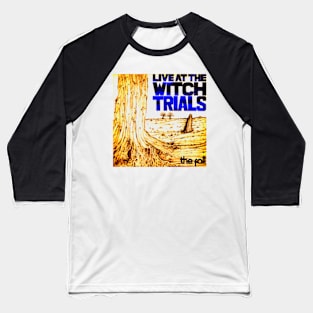 Live at the Witch Trials 1979 Punk Indie Throwback Baseball T-Shirt